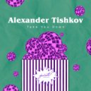 Alexander Tishkov - Take You Down (Extended Mix)