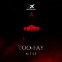 TOO-FAY - Mess (Original Mix)