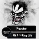 Preacker - My Fucking Life (Original Mix)