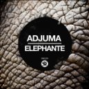 ADJUMA - Elephante (Original Mix)