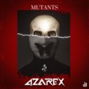 Azarex - Mutants (Original Mix)