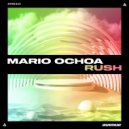 Mario Ochoa - Rush (Original Mix)