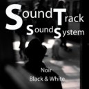 SoundTrack SoundSystem - Noir Black & White (Original Mix)