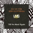 Dc Da Vybz & Sima Ka Mthembu - Till We Meet Again