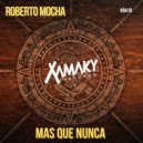Roberto Mocha - Mas Que Nunca (Original Mix)