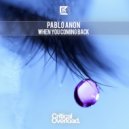 Pablo Anon - When You Coming Back (Extended Mix)