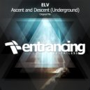 ELV - Ascent and Descent (Underground) (Original Mix)