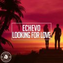 Echevo - Looking For Love (Original Mix)