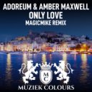 Adoreum, Amber Maxwell - Only Love (MagicMike Remix)