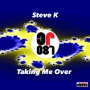 Steve K - Taking Me Over (Original Mix)