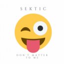 SekTic - Don't Matter To Me