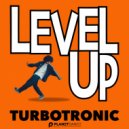 Turbotronic - Level Up (Original Mix)
