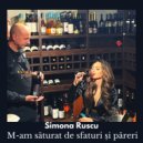 Simona Rusu - M-am saturat de sfaturi si pareri