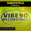 GavGStyle - MASSIVE (90\'S JUNGLE RAVE MIX)