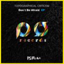 Topographical Criticism - Don\'t Be Afraid (Extended Mix)