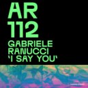 Gabriele Ranucci - I Say You (Original Mix)