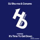 DJ Shu-ma, Conures - It\'s Time To Get Down (Original Mix)