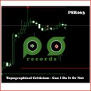 Topographical Criticism - Can I Do It Or Not (Original Mix)