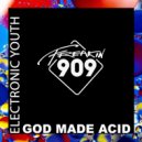 Electronic Youth - God Made Acid (Original Mix)