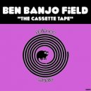 Ben Banjo Field - The Cassette Tape (Original Mix)