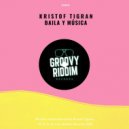 Kristof Tigran - Baila Y Música (Original Mix)