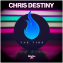 Chris Destiny - The Fire (Original Mix)