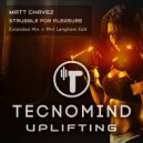 Matt Chavez - Struggle For Pleasure