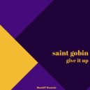 Saint Gobin - Give It Up (Original Mix)