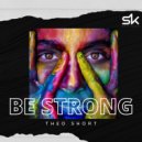 Theo Short - Be Strong (Original Mix)