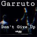 Garruto - Don\'t Give Up (Original Mix)