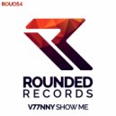 V77NNY - Show Me (Original Mix)