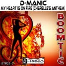 D-Manic - My Heart is on Fire (Cherelle\'s Anthem) (Original Mix)