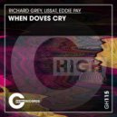 Richard Grey, Lissat, Eddie Pay - When Doves Cry (Original Mix)