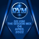 Djs Vibe - The Session Mix 04 (April 2022)