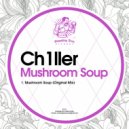 Ch1ller - Mushroom Soup