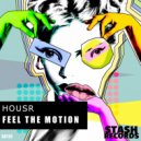 HOUSR - Feel The Motion (Original Mix)