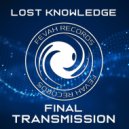 Lost Knowledge - Final Transmission (Original Mix)