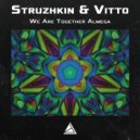 Struzhkin & Vitto - We Are Together Almega (Original Mix)