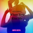 Sanjabaq - When You Kiss Me (Original Mix)