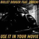 Bullet Dodger & Zodchi - Use It In Your Movie ()