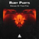 Ruby Parts - Dreams Of Your Fire (Original Mix)
