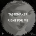 Tastemaker - Right For Me (Extended Mix)