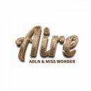 ADLN & Miss Wonder - Aire (Original Mix)