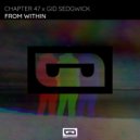 Chapter 47 & Gid Sedgwick - From Within (Original Mix)