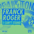 Franck Roger - I Can\'t Stand (Original Mix)