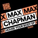 Max Chapman - House Your Body (Original Mix)