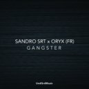 Sandro SRT, Oryx (FR) - Gangster (Original Mix)