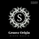 Disco Ball\'z - Groove Origin (Original Mix)