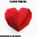 Dr. House - I Love The Dj (Original Mix)