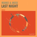 Mirko & Meex - Last Night (Original Mix)